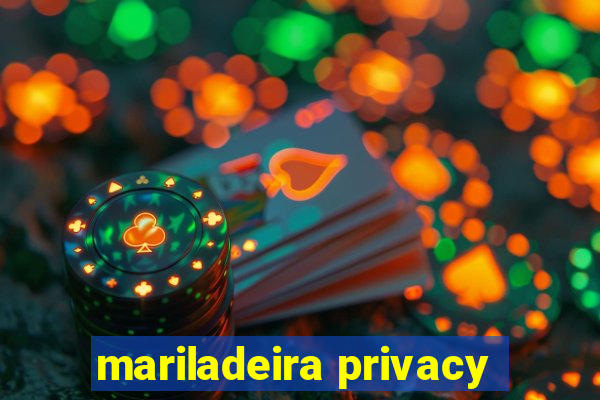 mariladeira privacy